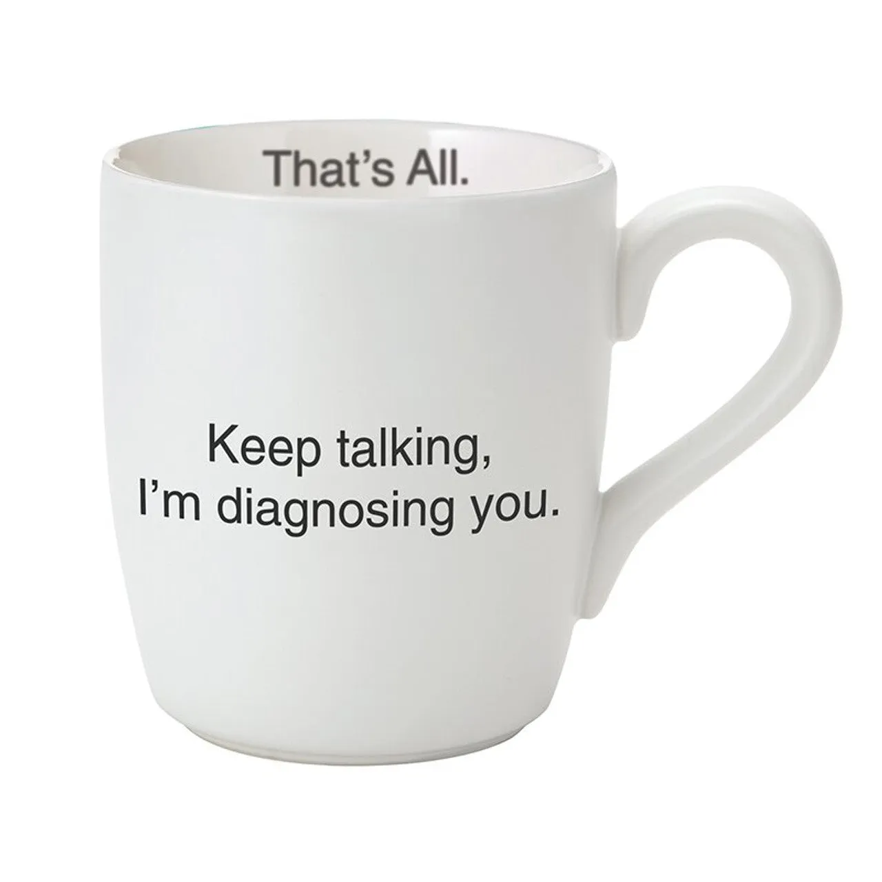 Keep Talking I'm Diagnosing You Coffee Mug