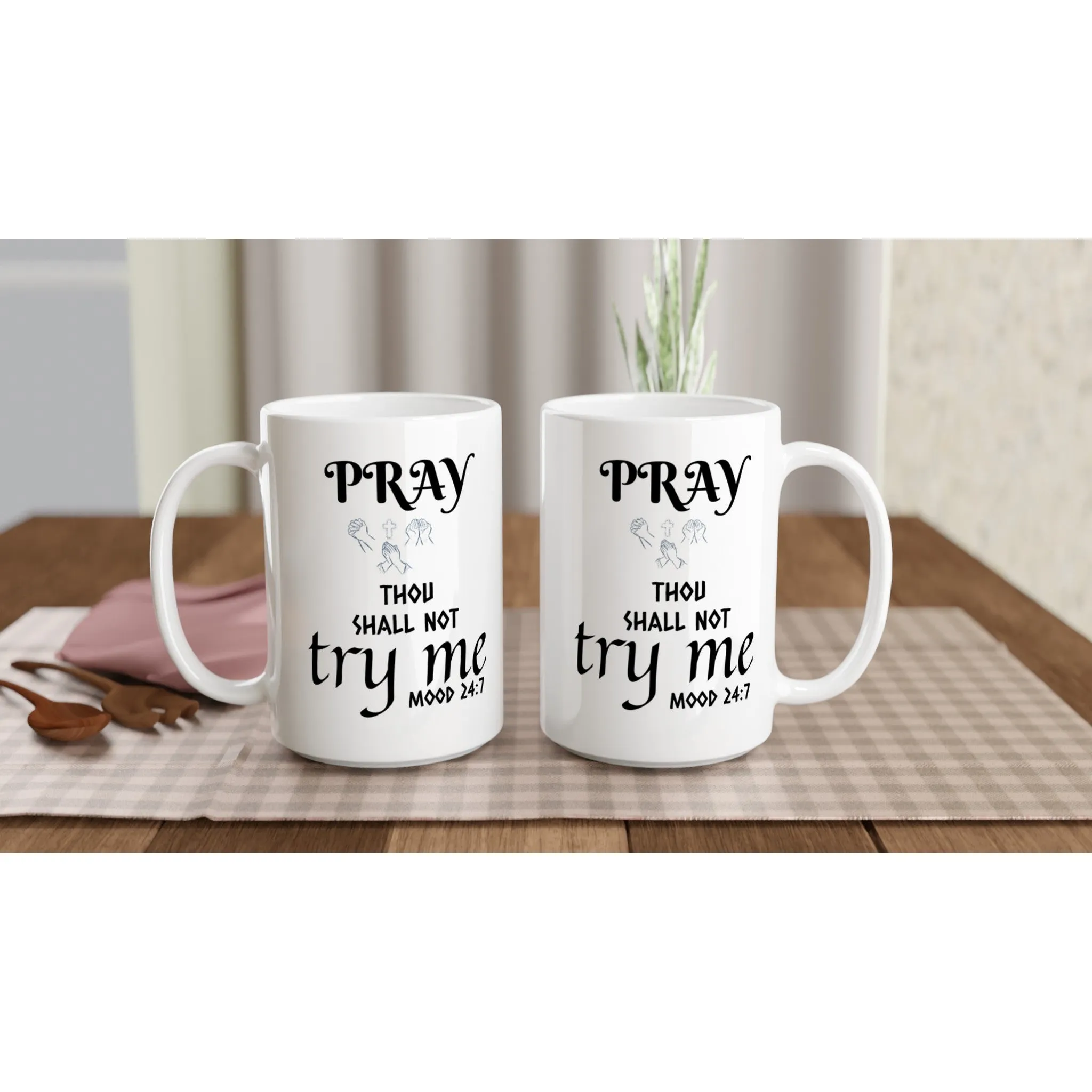 White 15oz Ceramic Mug. Pray Thou Shall Not Try Me